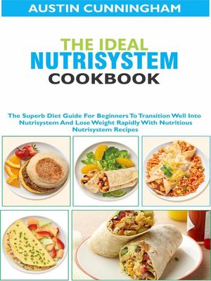 cover image of The Ideal Nutrisystem Cookbook; the Superb Diet Guide For Beginners to Transition Well Into Nutrisystem and Lose Weight Rapidly With Nutritious Nutrisystem Recipes